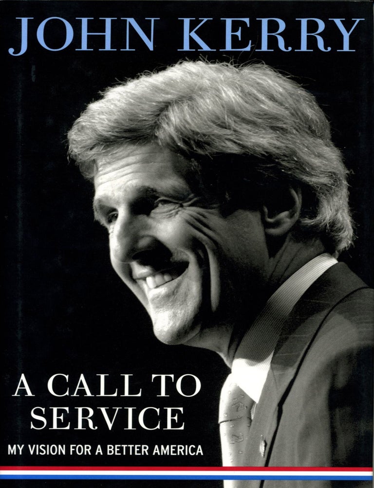 Item #11171 John Kerry Signed Book "A Call to Service". John Kerry.