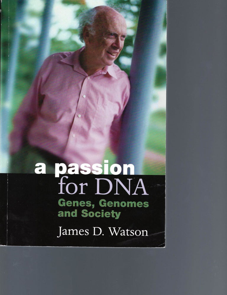 Item #12930 James Watson Signed First edition "A Passion for DNA" James Watson.