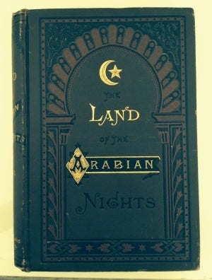 Item #14472 The Land of "The Arabian Nights": Being Travels Through Egypt, Arabia, and Persia....