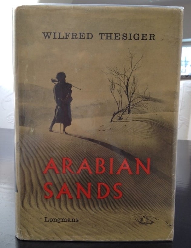 Item #14474 Arabian Peninsula History and Bedouin Life: Wilfred Thesiger's Arabian Sands and His Crossings of the Empty Quarter, 1960. Wilfred Thesiger, Arabia, Abu Dhabi, Oman.