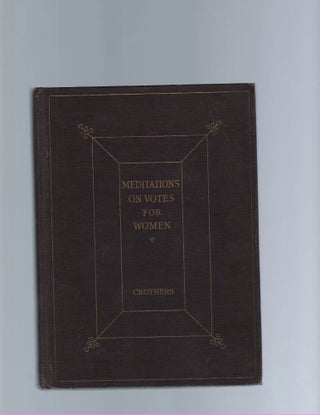 Item #15302 "Meditations on Votes for Women," First Edition Crothers' Manual for Gender Equality...