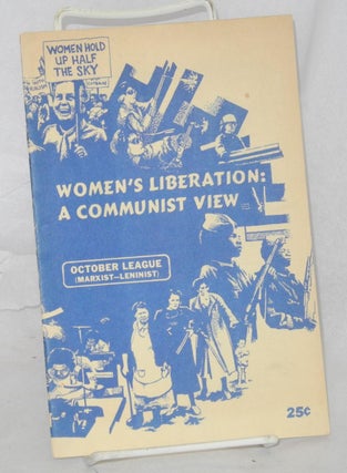 Women's Liberation: A Communist View. China, CHINESE Women.