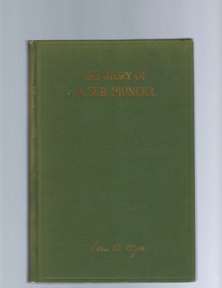 Item #15650 Sara Algeo Signed First Edition of "The Story of a Sub-Pioneer" "I think that in...