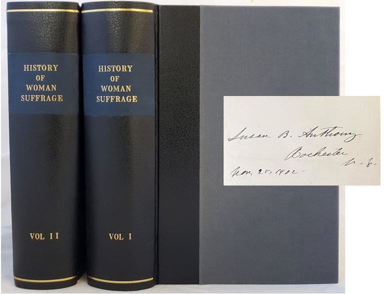 Item #16282 ANTHONY, Susan B. Signed Edition of History of Woman's Suffrage Volumes I and II. Susan B. Anthony.