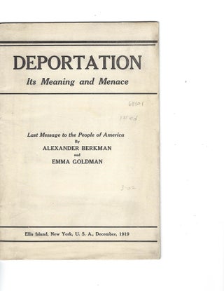 Item #16284 Deportation: Its Meaning and Menace, last message to the people of America 1919. Emma...