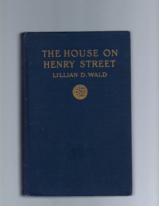 Item #16494 Lillian Wald, The House on Henry Street, Signed, 1915. Lillian D. Wald