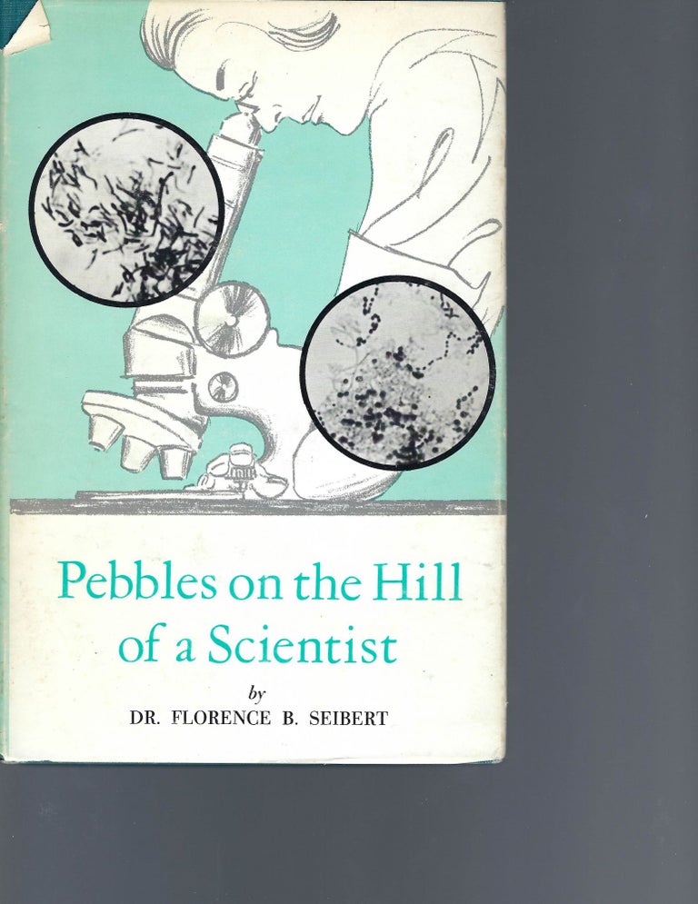 Item #16495 Florence Seibert, Pebbles on the Hill of a Scientist, Signed Copy. Florence Seibert.