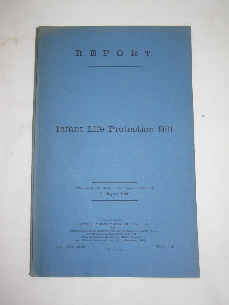 Item #16697 The Infant Life Protection Bill -1890. Law Infant Life Protection Bill.