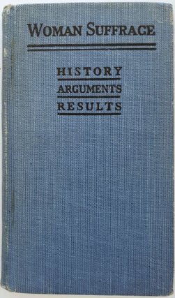 Woman Suffrage: History, Arguments, and Results, 1915. Woman Suffrage, blue book.