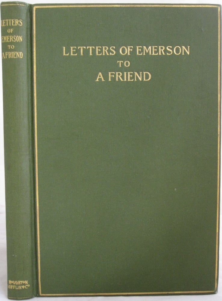 Item #17069 "Letters from Ralph Waldo Emerson to a friend, 1838-1853," First Edition, Ralph Waldo Emerson.
