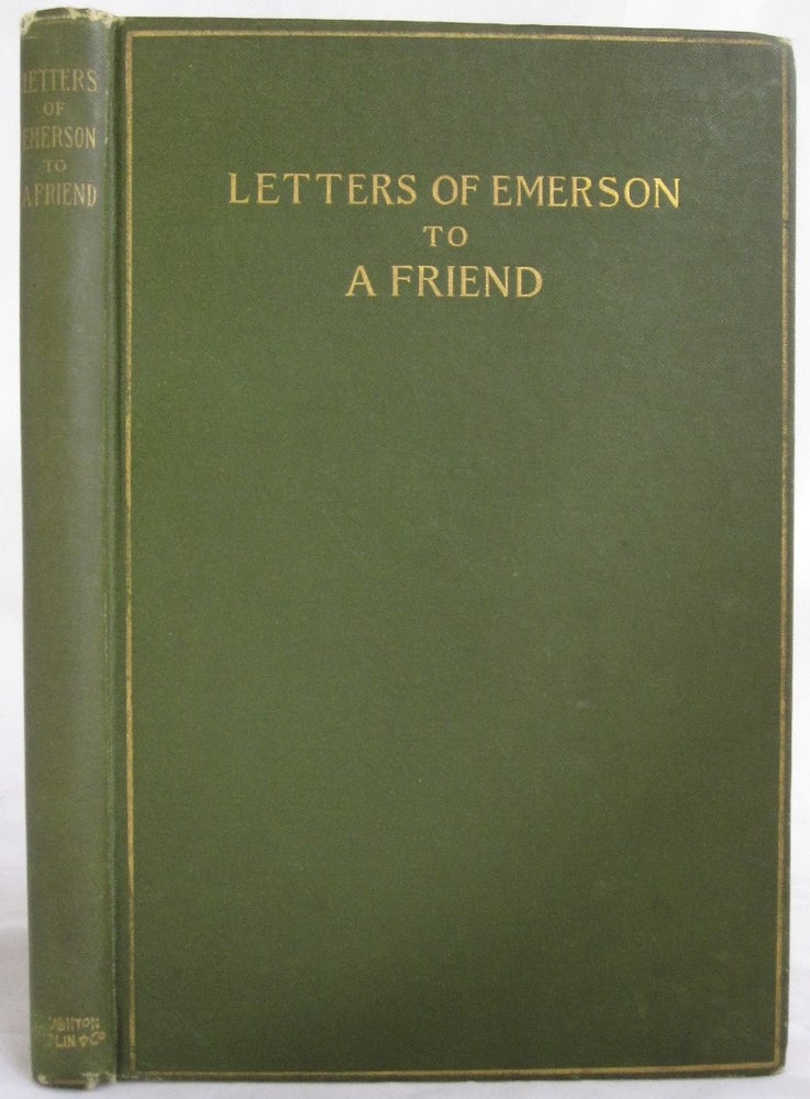 Item #17070 "Letters from Ralph Waldo Emerson to a friend, 1838-1853," First Edition, Ralph Waldo Emerson.
