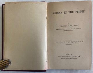 Frances E. Willard First Edition "Woman In The Pulpit": : "There can be no male and female : for ye all are one man in Christ Jesus."