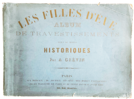 Item #17533 Les Filles D'eve Album de Travestissements Plus ou Moins Historiques, 1867 Vintage French Fashion. French Fashion.