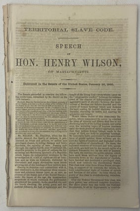 Item #17559 The Territorial Slave Code Speech of Vice President Henry Wilson Argues Against the...