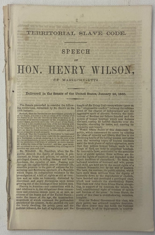 Item #17559 The Territorial Slave Code Speech of Vice President Henry Wilson Argues Against the Constitutionality of Slavery 1860. Henry Wilson Abolition.