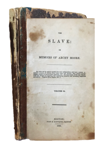 Item #17672 The First American Abolitionist Novel: The Slave, Or Memoirs of Archy Moore. Archy Moore Abolitionist Novel.