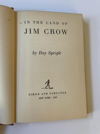 IN THE LAND OF JIM CROW by Ray Sprigle First edition.