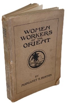 Item #17788 Strategies for Converting Women Throughout Asia to Missions Work, 1918. Margaret E. Burton Women's Missions Work in Asia.