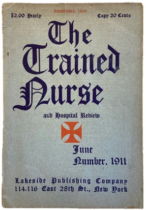 Item #17878 The Trained Nurse and Hospital Review, Journal Targeting Female Nurses, 1911. Journal...