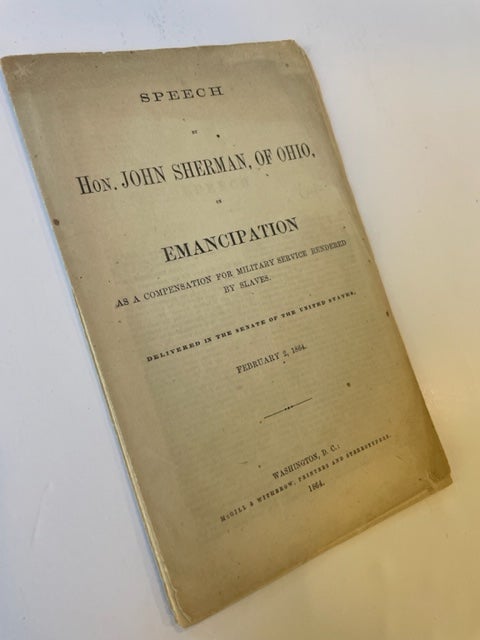 Item #17939 Anti-Slavery Senator John Sherman's Speech Arguing for Emancipation Following Military Service. John Sherman.