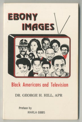 Ebony Images by Dr. George Hill First Edition Inscribed by Author, 1986. Television African American.