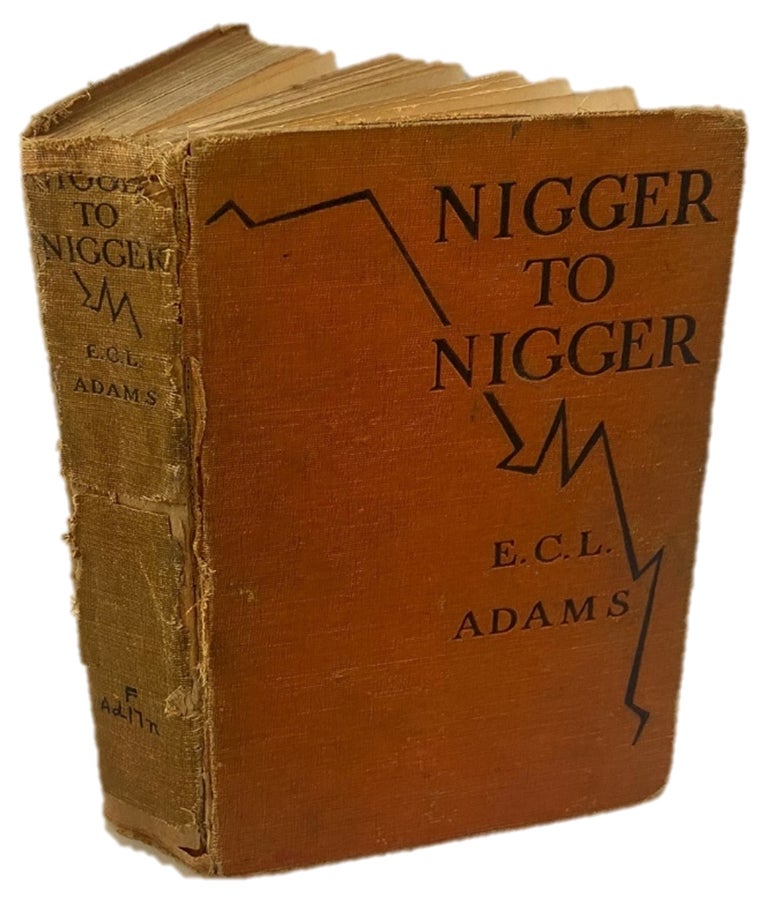 Item #18179 E.C.L Adams First Edition Nigger to Nigger Provides Sketches and Poems From African Americans Living in the American South, 1928. Southern Literature African American.
