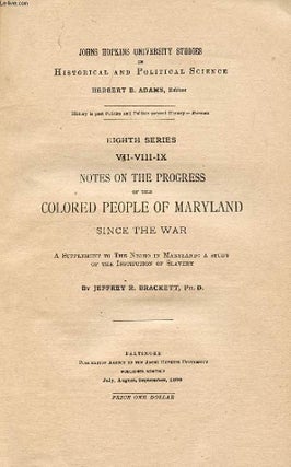 Notes on the Progress of the Colored People of Maryland Since the War, Jeffrey R. Brackett, 1890. Slavery Civil War.