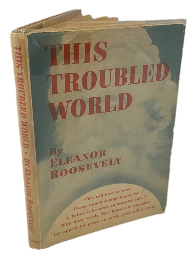 Item #18221 This Troubled World by Eleanor Roosevelt First Edition, 1938. Eleanor Roosevelt.