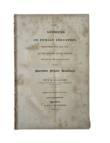 Item #18232 Women&rsquo;s Education, T. H. Gallaudet Address at the Hartford Female Seminary, 1827. Catharine E. Beecher, Hartford Female Seminary, Women's Education.