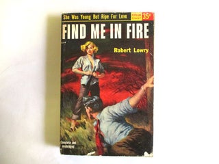 Item #18262 Find Me In Fire. Robert Lowry