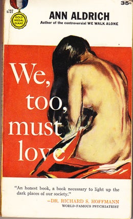 We, Too, Must Love by Ann Aldrich Written for Young Lesbians Living in Isolation, 1958. Literature Lesbian.