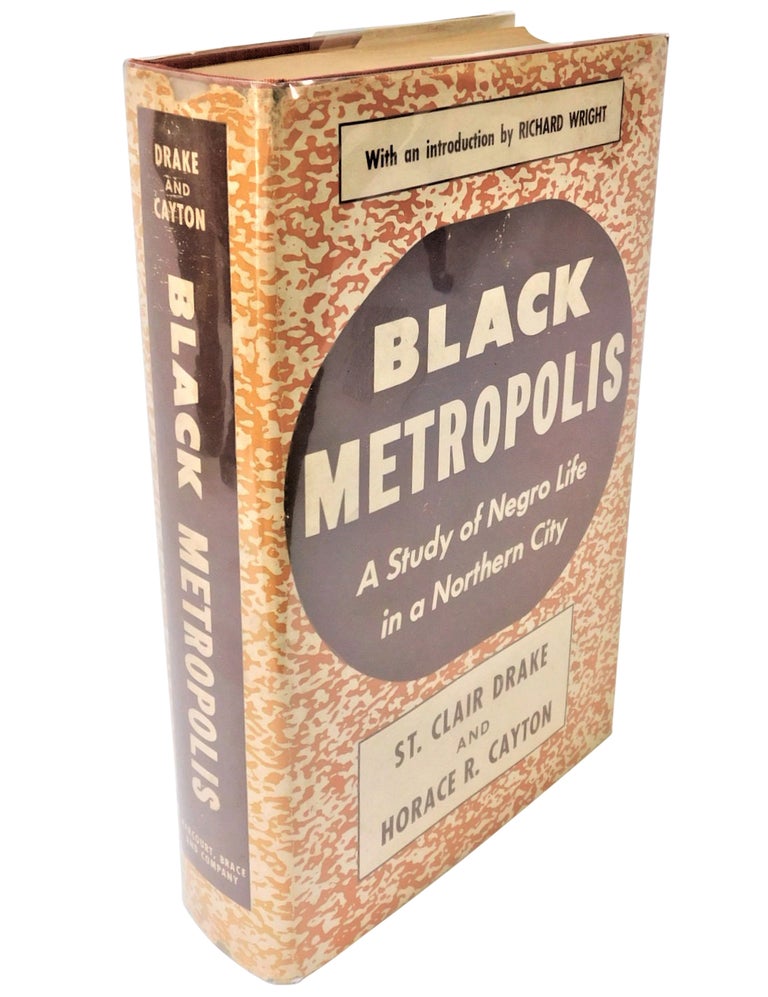 Item #18818 Black life in Chicago's South Side: Black Metropolis: A Study of Negro Life in a Northern City. First Edition 1945. St. Clair Drake.