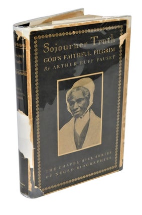 Item #18819 Sojourner Truth's Biography God's Faithful Pilgrim. Sojourner Truth, Arthur Huff Fauset