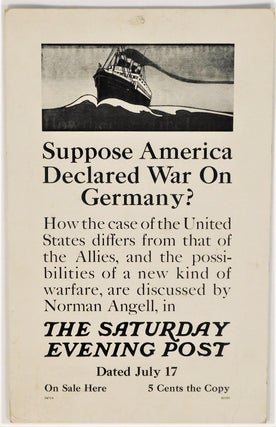 "Suppose America Declared War On Germany?" Norman Angell Anti-War Broadside, 1915. Norman Angell Anti-War.