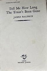 Item #19134 Baldwin's Tell Me How Long The Train's Been Gone, Uncorrected Proof. James Baldwin