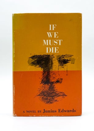 If We Must Die by African-American fiction writer Junius Edwards. Junius Edwards.