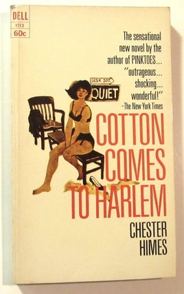 Cotton Comes To Harlem by "The father of the black crime novel", Chester Himes. Chester Himes.
