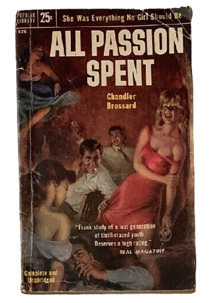 All Passion Spent by Chandler Brossard. Chandler Brossard Early Sleaze Pulp.