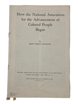 How the National Association for the Advancement of Colored People Began, First Printing (1914. Ovington Mary NAACP.