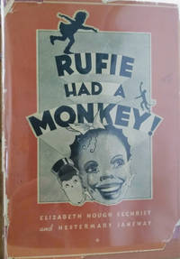 Item #19448 Rufie Had a Monkey! - 1939. Elizabeth Hough Sechrist