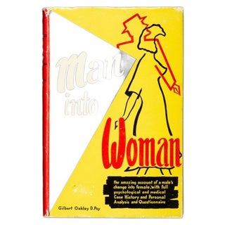 Man Into Woman: The Amazing Account of a Male's Change into Female. Gilbert Oakley D. Psy LGBTQ.