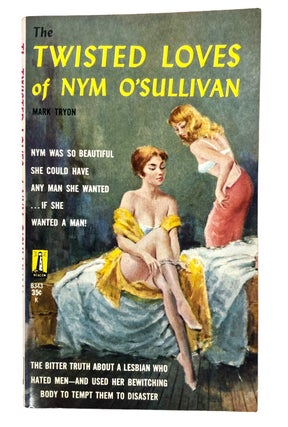 Banned Early Lesbian Pulp Novel The Twisted Loves of Nym O'Sullivan by Mark Tryon. Mark Tryon Lesbian Pulp.