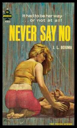 Early Lesbian Pulp Novel Never Say No by J.L. Bouma, 1964. J. L. Bouma Lesbian Pulp.