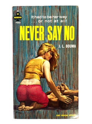 Early Lesbian Pulp Novel Never Say No by J.L. Bouma, 1964. J. L. Bouma Lesbian Pulp.