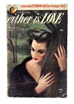 1952 Early Lesbian Pulp Memoir Either is Love by Elisabeth Craigin. Elisabeth Craigin Lesbian Pulp.