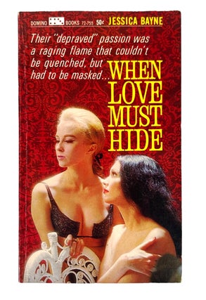 Early Lesbian Pulp Novel When Love Must Hide by Jessica Bayne. Jessica Bayne Lesbian pulp.