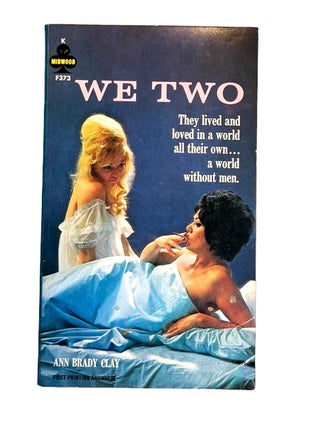 Early Lesbian Pulp Novel We Two by Ann Brady Clay. Ann Brady Clay Lesbian pulp.