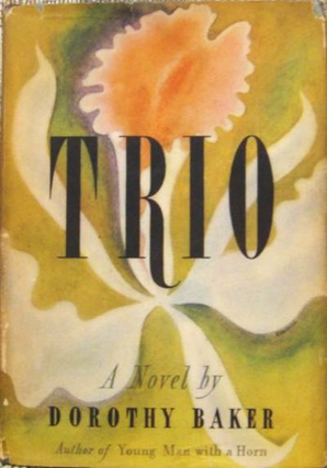 1943 Early Lesbian novel Trio by Dorothy Baker. Dorothy Baker LGBTQ.