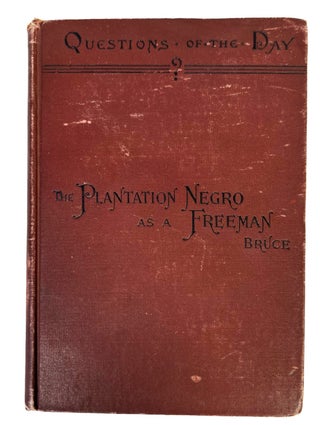 The Plantation Negro as a Free Man First Edition 1889. Philip Bruce.