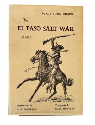 Signed First Edition of The El Paso Salt War by C.L. Sonnichsen, with attractive illustrations. C. L. Sonnichsen.